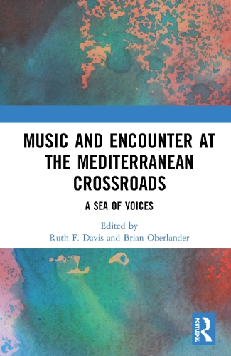 Music and Encounter at the Mediterranean Crossroads: A Sea of Voices.
