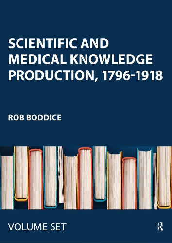 Scientific and Medical Knowledge Production, 1796-1918