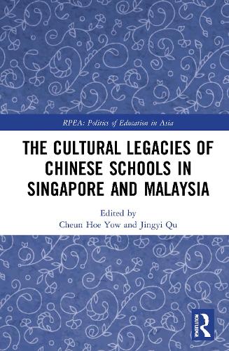 The Cultural Legacies of Chinese Schools in Singapore and Malaysia.