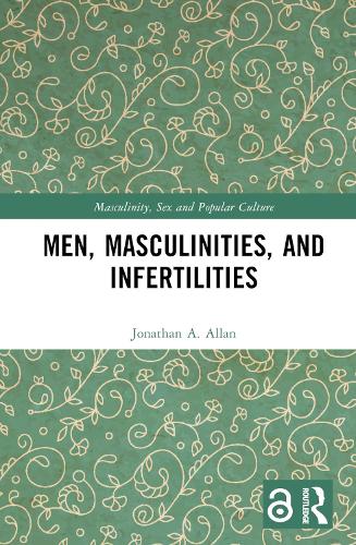 Men, Masculinities, and Infertilities.