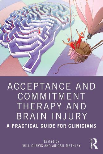 Acceptance and Commitment Therapy and Brain Injury: A Practical Guide for Clinicians.