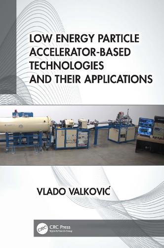 Low Energy Particle Accelerator-Based Technologies and Their Applications.