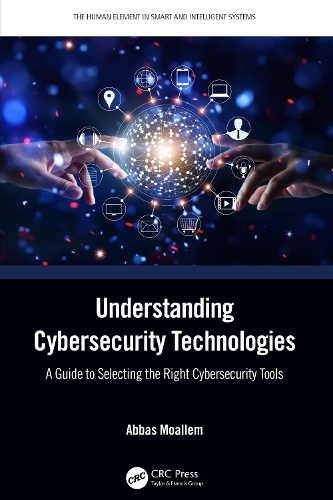 Understanding Cybersecurity Technologies: A Guide to Selecting the Right Cybersecurity Tools.