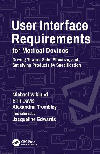 User Interface Requirements for Medical Devices: Driving Toward Safe, Effective, and Satisfying Products by Specification.