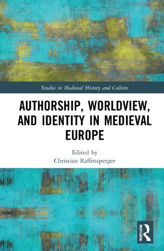Authorship, Worldview, and Identity in Medieval Europe.
