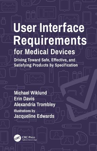 User Interface Requirements for Medical Devices: Driving Toward Safe, Effective, and Satisfying Products by Specification.
