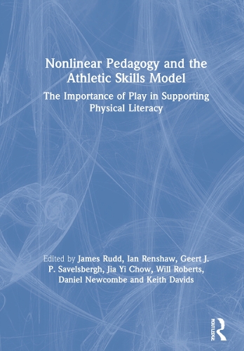 Nonlinear Pedagogy and the Athletic Skills Model: The Importance of Play in Supporting Physical Literacy.