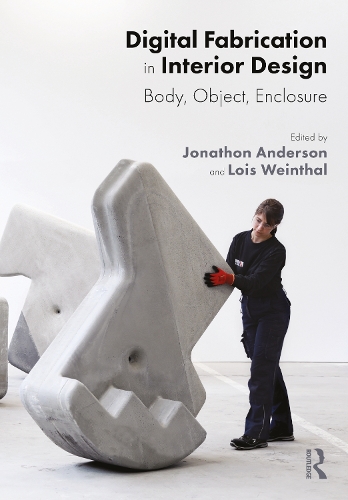 Digital Fabrication in Interior Design: Body, Object, Enclosure.