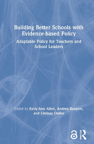Building Better Schools with Evidence-based Policy: Adaptable Policy for Teachers and School Leaders.
