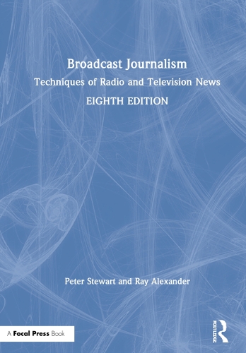 Broadcast Journalism: Techniques of Radio and Television News. 8th edition