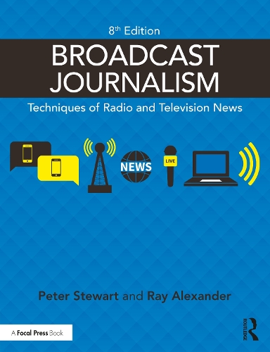 Broadcast Journalism: Techniques of Radio and Television News. 8th edition