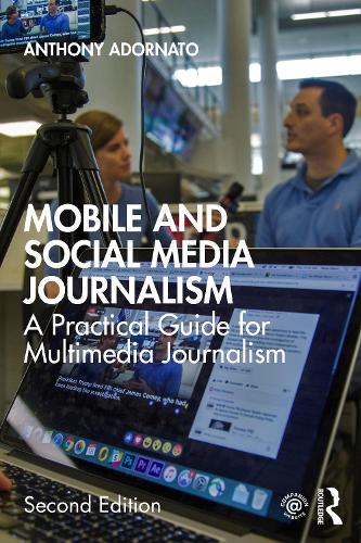 Mobile and Social Media Journalism: A Practical Guide for Multimedia Journalism. 2nd edition