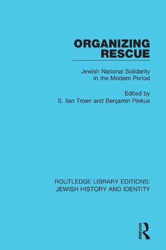 Organizing Rescue: Jewish National Solidarity in the Modern Period.