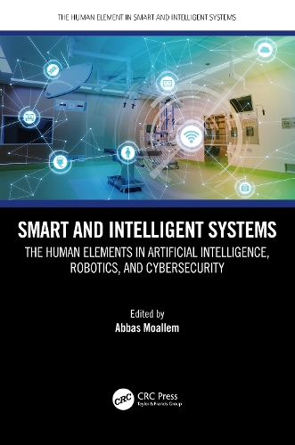 Smart and Intelligent Systems: The Human Elements in Artificial Intelligence, Robotics, and Cybersecurity.