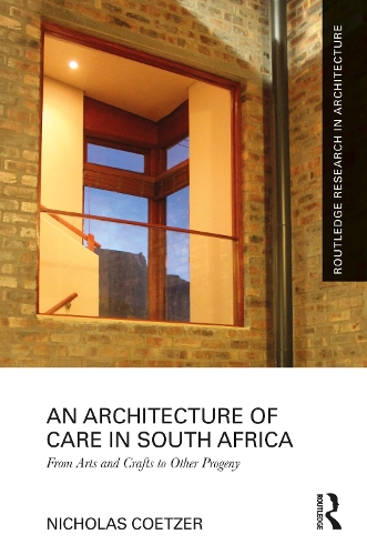 An Architecture of Care in South Africa: From Arts and Crafts to Other Progeny.