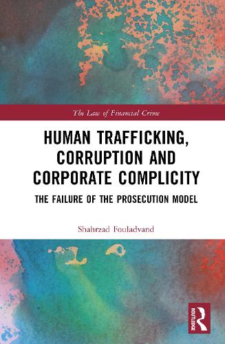 Human Trafficking, Corruption and Corporate Complicity: The Failure of the Prosecution Model.