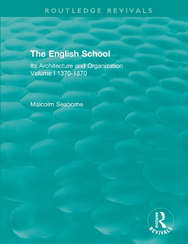 The English School: Its Architecture and Organization 1370-1870.