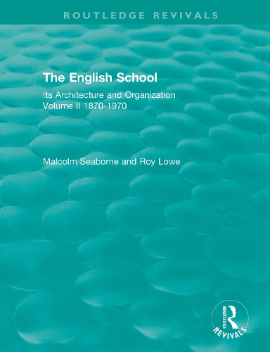 The English School: Its Architecture and Organization, Volume II 1870-1970.