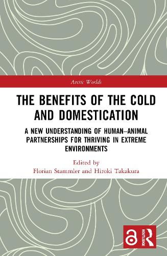The Benefits of the Cold and Domestication: A New Understanding of Human-Animal Partnerships for Thriving in Extreme Environments.