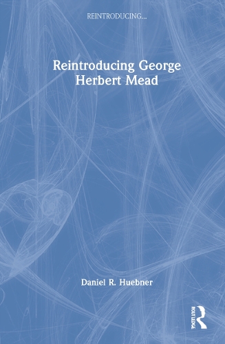 Reintroducing George Herbert Mead.