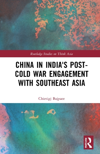 China in India's Post-Cold War Engagement with Southeast Asia.