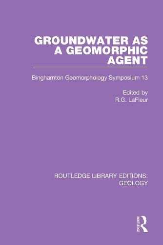 Groundwater as a Geomorphic Agent: Binghamton Geomorphology Symposium 13.