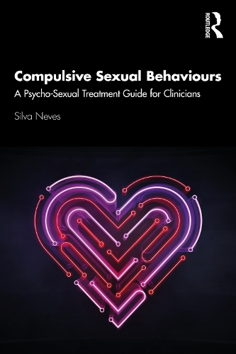 Compulsive Sexual Behaviours: A Psycho-Sexual Treatment Guide for Clinicians.