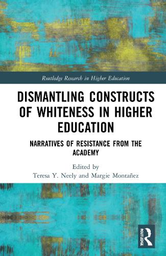 Dismantling Constructs of Whiteness in Higher Education