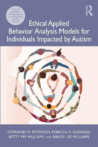 Ethical Applied Behavior Analysis Models for Individuals Impacted by Autism. 2nd edition