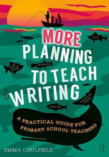 More Planning to Teach Writing: A Practical Guide for Primary School Teachers.