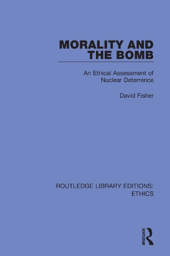 Morality and the Bomb: An Ethical Assessment of Nuclear Deterrence.