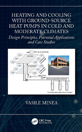 Heating and Cooling with Ground-Source Heat Pumps in Cold and Moderate Climates: Design Principles, Potential Applications and Case Studies.