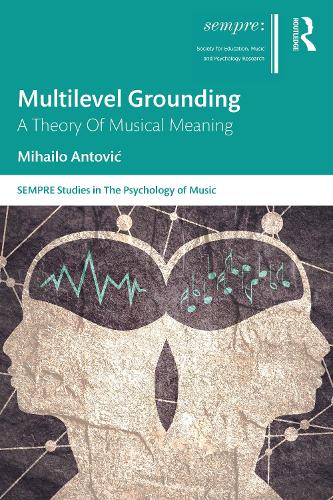 Multilevel Grounding: A Theory Of Musical Meaning.