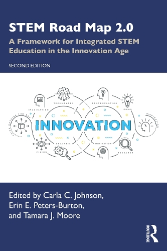 STEM Road Map 2.0: A Framework for Integrated STEM Education in the Innovation Age. 2nd edition