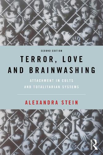 Terror, Love and Brainwashing: Attachment in Cults and Totalitarian Systems. 2nd edition