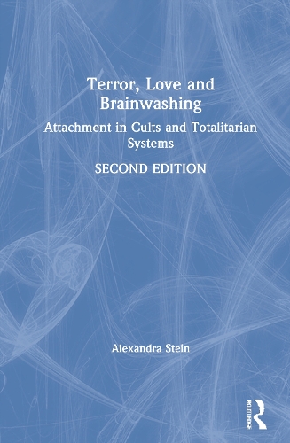 Terror, Love and Brainwashing: Attachment in Cults and Totalitarian Systems. 2nd edition