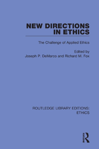 New Directions in Ethics: The Challenges in Applied Ethics.
