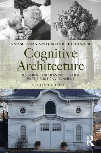 Cognitive Architecture: Designing for How We Respond to the Built Environment. 2nd edition