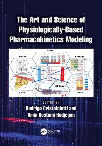 The Art and Science of Physiologically-Based Pharmacokinetics Modeling.
