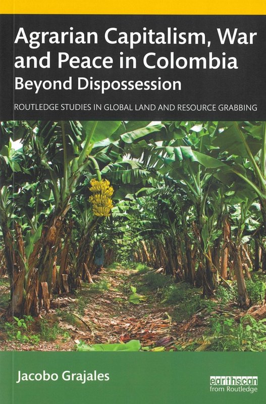 Agrarian Capitalism, War and Peace in Colombia