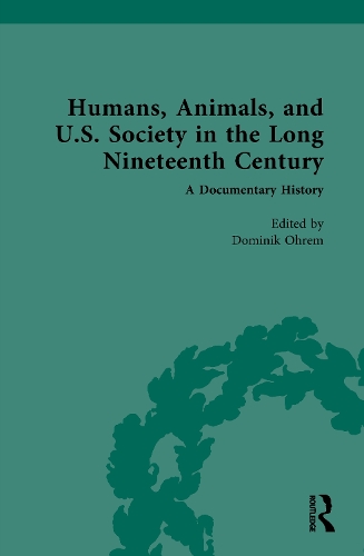 Humans, Animals and U.S. Society in the Long Nineteenth Century. A Documentary History.