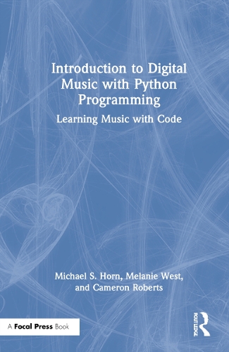 Introduction to Digital Music with Python Programming: Learning Music with Code.
