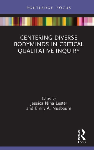 Centering Diverse Bodyminds in Critical Qualitative Inquiry.