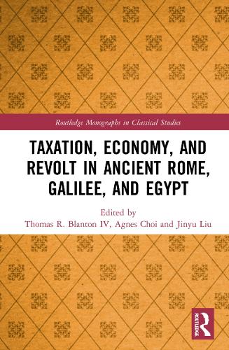 Taxation, Economy, and Revolt in Ancient Rome, Galilee, and Egypt.