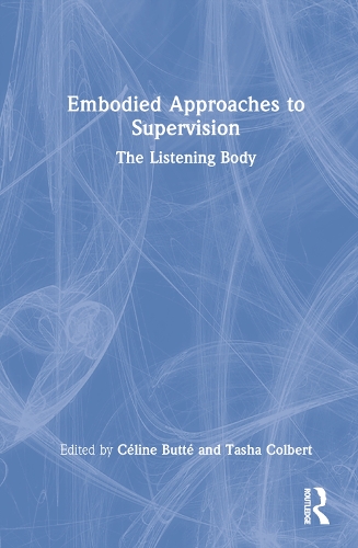 Embodied Approaches to Supervision: The Listening Body.