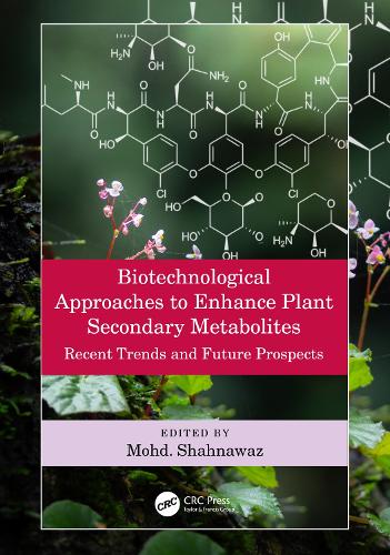 Biotechnological Approaches to Enhance Plant Secondary Metabolites: Recent Trends and Future Prospects.