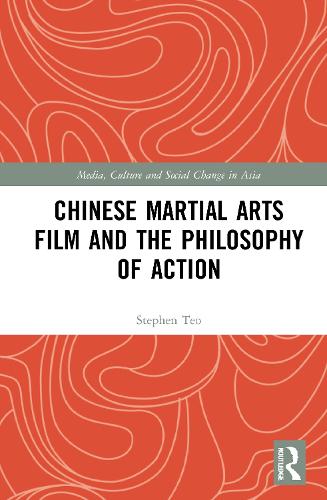 Chinese Martial Arts Film and the Philosophy of Action.