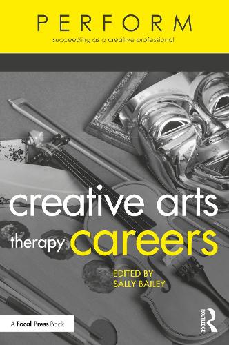 Creative Arts Therapy Careers: Succeeding as a Creative Professional.