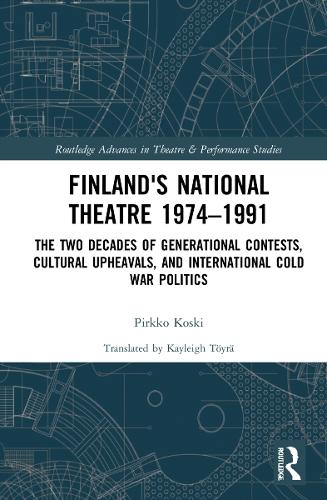 Finland's National Theatre 1974-1991: The Two Decades of Generational Contests, Cultural Upheavals, and International Cold War Politics.