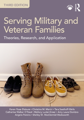 Serving Military and Veteran Families: Theories, Research, and Application. 3rd edition